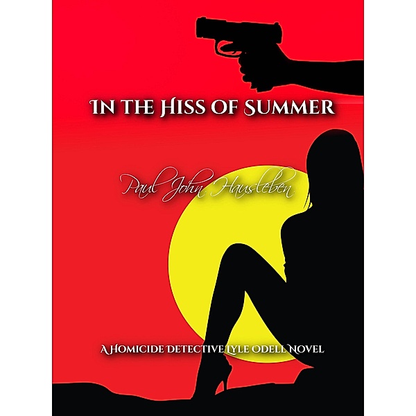 In the Hiss of Summer (The Cases of Detective Lyle Odell) / The Cases of Detective Lyle Odell, Paul John Hausleben