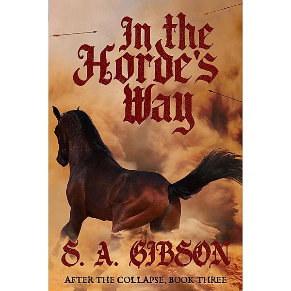 In the Horde's Way (After the Collapse, #3) / After the Collapse, S. A. Gibson