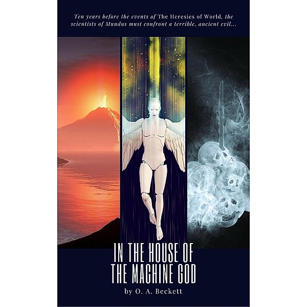 In the House of the Machine God (The World Saga, #0), O. A. Beckett