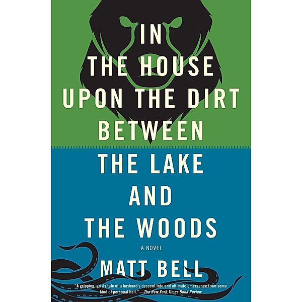 In the House Upon the Dirt Between the Lake and the Woods, Matt Bell