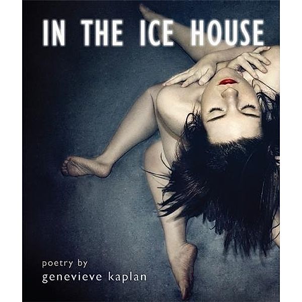 In the ice house, Genevieve Kaplan