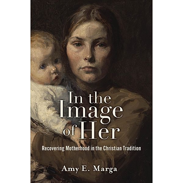 In the Image of Her, Amy E. Marga