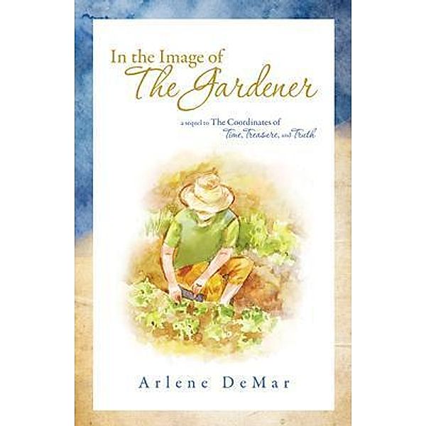 In the Image of the Gardener, Arlene DeMar