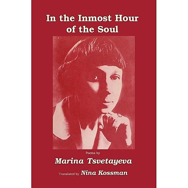 In the Inmost Hour of the Soul / Vox Humana, Marina Tsvetayeva, Nina Kossman