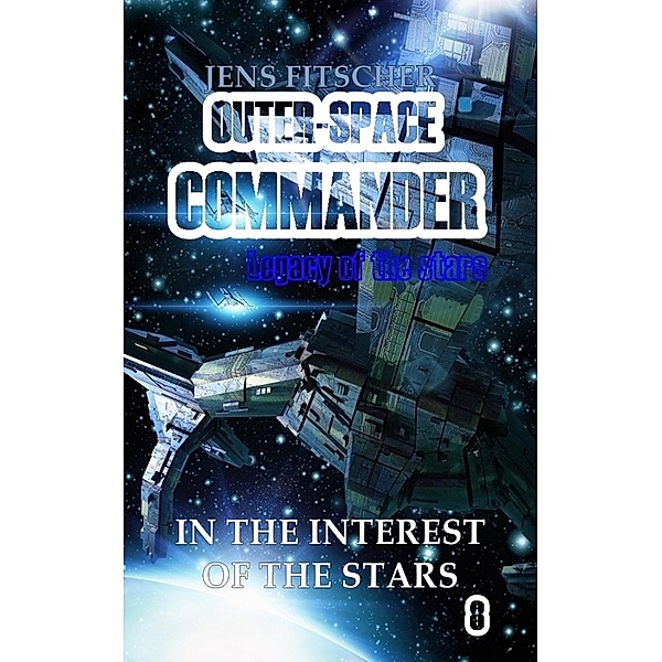 In the interest of the stars / OUTER-SPACE COMMANDER  Bd.8, Jens Fitscher