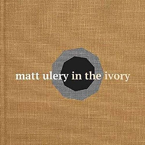 In The Ivory, Matt Ulery