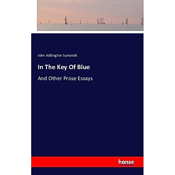 In The Key Of Blue, John Addington Symonds