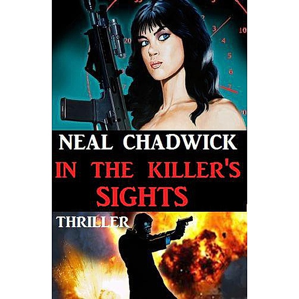 In The Killer's Sights: Thriller, Neal Chadwick