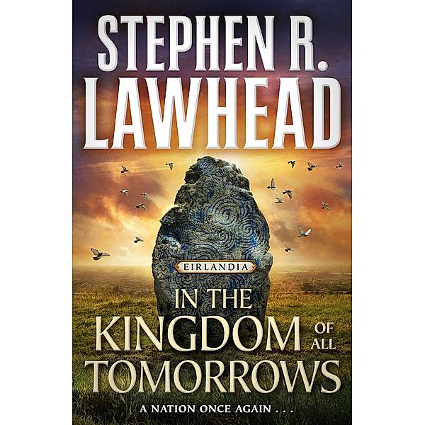 In the Kingdom of All Tomorrows / Eirlandia Series Bd.3, Stephen R. Lawhead