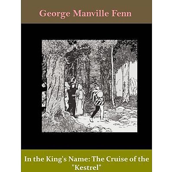 In the King's Name: The Cruise of the Kestrel / Spotlight Books, George Manville Fenn