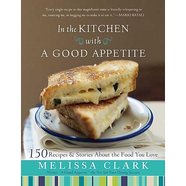 In the Kitchen with A Good Appetite, Melissa Clark