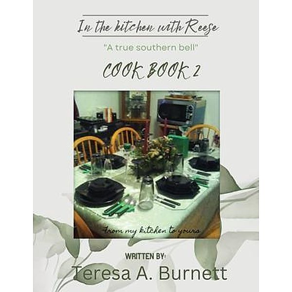 In the kitchen with Reese A True Southern Bell / Gotham Books, Teresa A. Burnett