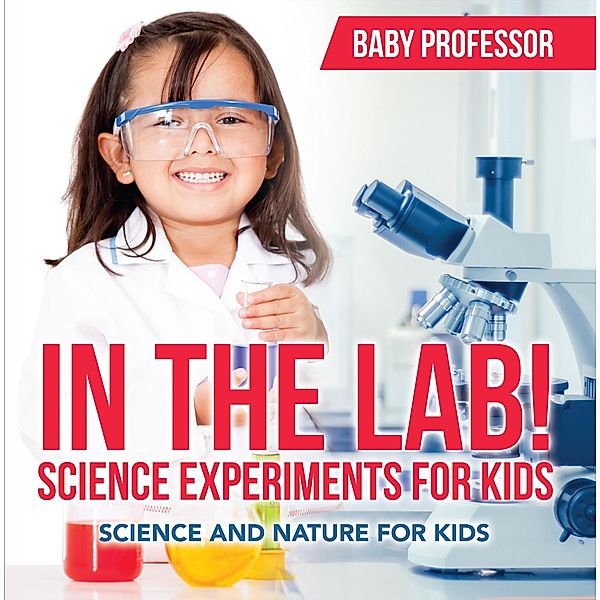 In The Lab! Science Experiments for Kids | Science and Nature for Kids / Baby Professor, Baby