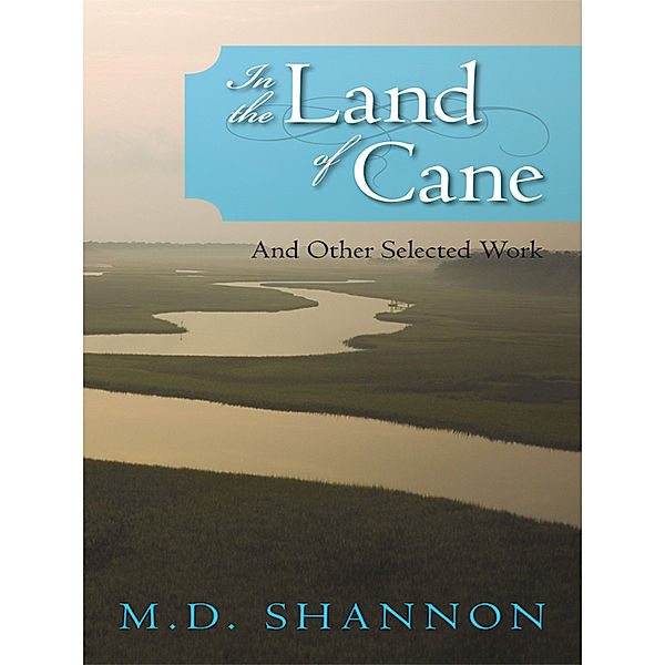 In the Land of Cane, M.D. SHANNON