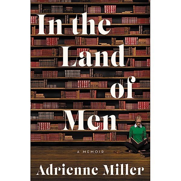 In the Land of Men, Adrienne Miller