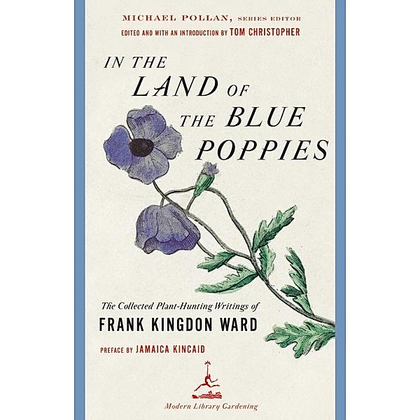 In the Land of the Blue Poppies / Modern Library Gardening, Frank Kingdon Ward