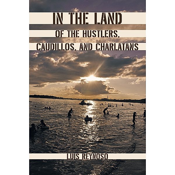 In the Land of the Hustlers, Caudillos, and Charlatans, Luis Reynoso