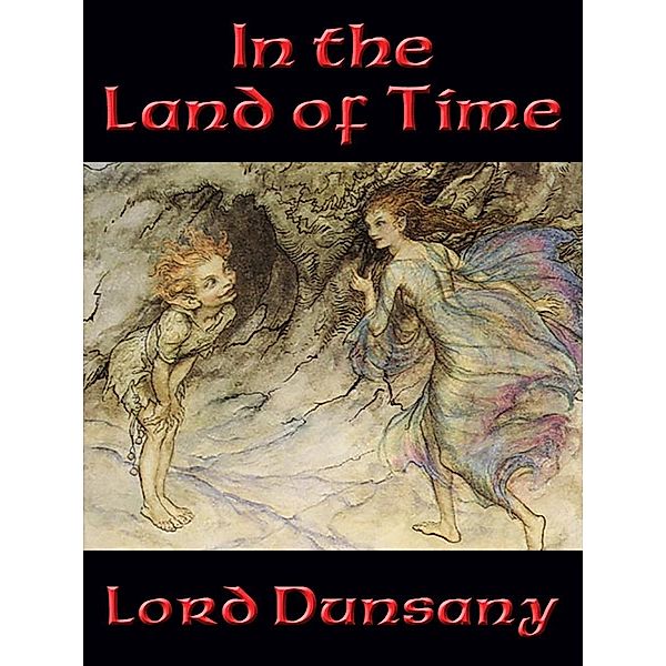 In the Land of Time, Lord Dunsany