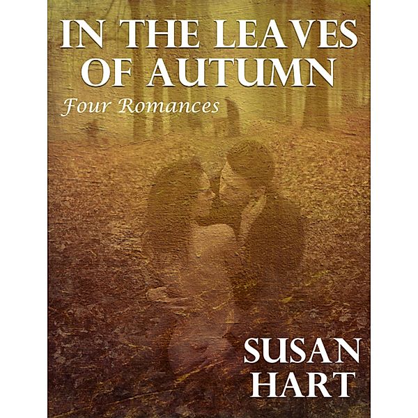 In the Leaves of Autumn: Four Romances, Susan Hart