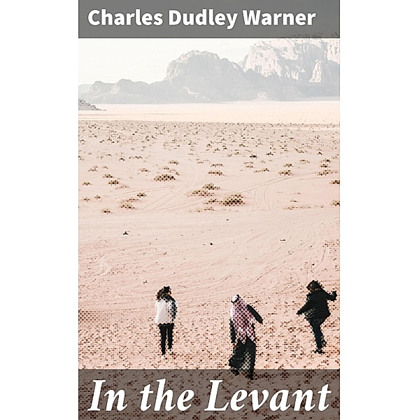 In the Levant, Charles Dudley Warner