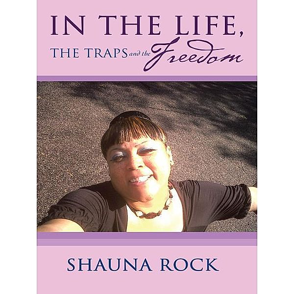 In the Life, the Traps and the Freedom, Shauna Rock