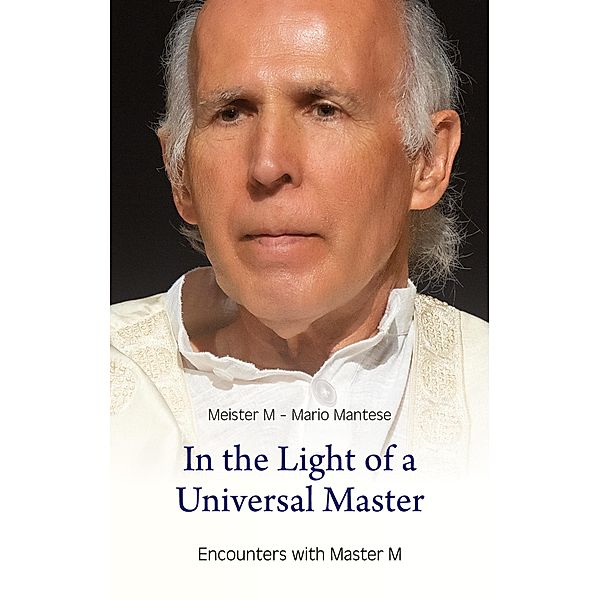 In the Light of a Universal Master, Mario Mantese