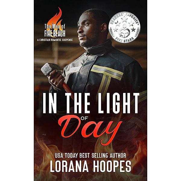 In the Light of Day: A Christian Romantic Suspense (The Men of Fire Beach, #7) / The Men of Fire Beach, Lorana Hoopes