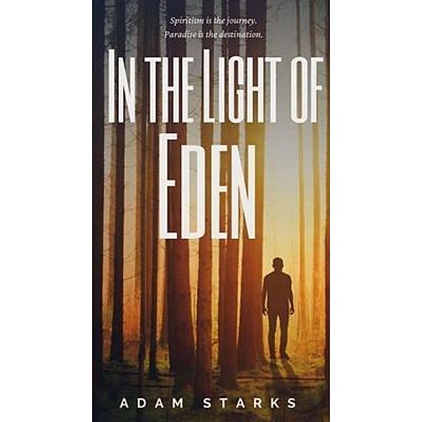 In the Light of Eden / The Eden Trilogy Bd.2, Adam Starks