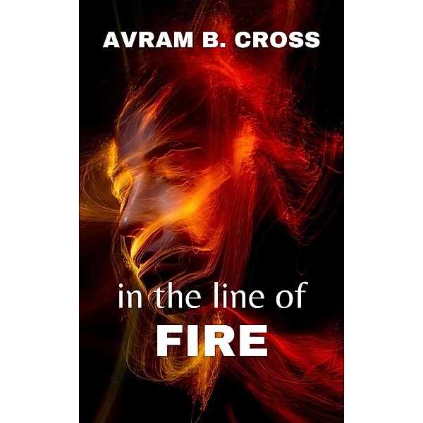 In The Line of Fire, Avram B. Cross
