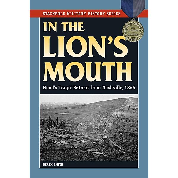 In the Lion's Mouth / Stackpole Military History Series, Derek Smith