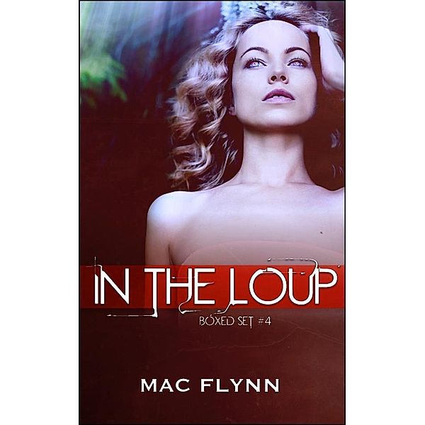 In the Loup Box Set #4: Werewolf Shifter Romance, Mac Flynn