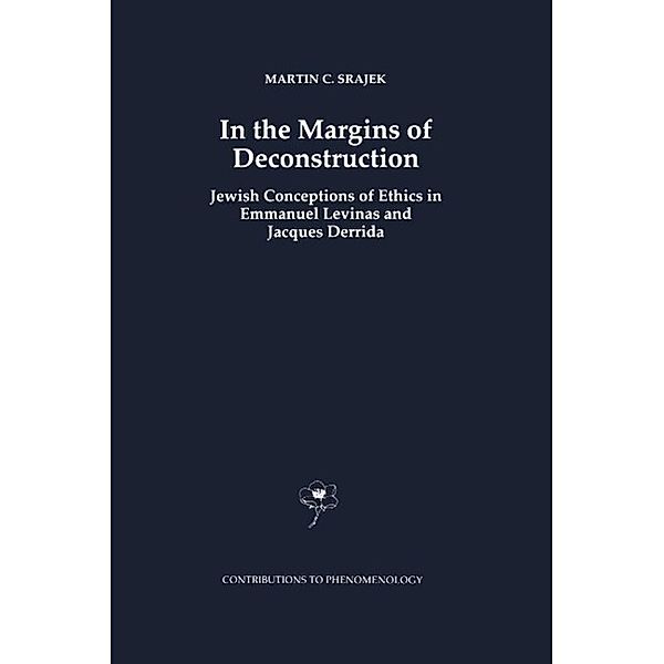 In the Margins of Deconstruction / Contributions to Phenomenology Bd.32, M. C. Srajek
