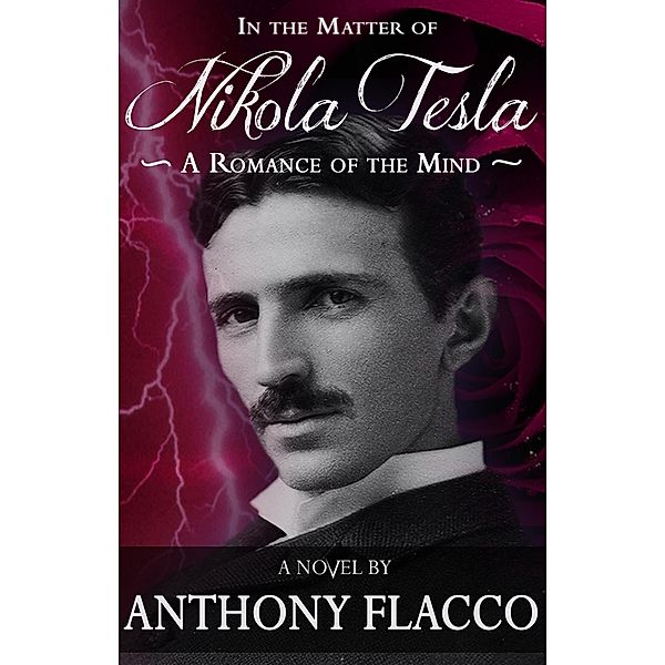 In the Matter of Nikola Tesla, Anthony Flacco
