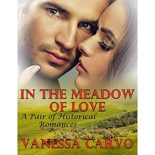 In the Meadow of Love: A Pair of Historical Romances, Vanessa Carvo