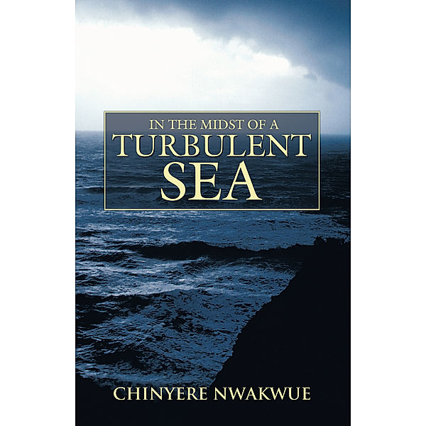 In the Midst of a Turbulent Sea, Chinyere Nwakwue