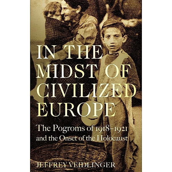 In the Midst of Civilized Europe, Jeffrey Veidlinger