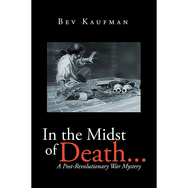 In the Midst of Death ..., Bev Kaufman
