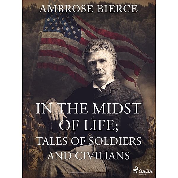 In the Midst of Life; Tales of Soldiers and Civilians / World Classics, Ambrose Bierce