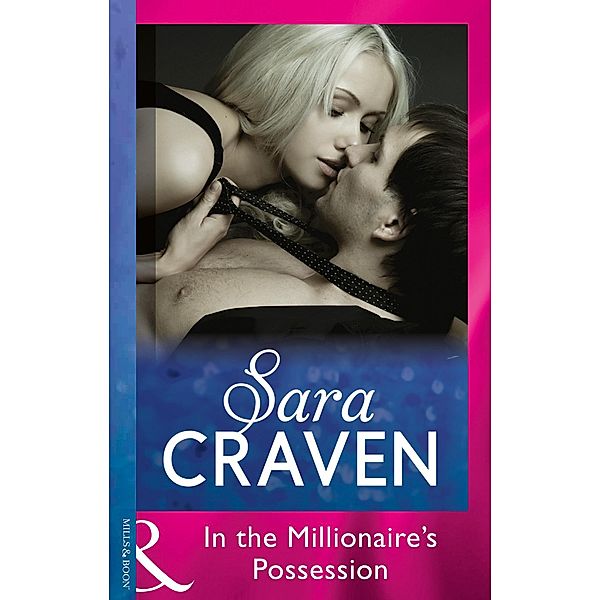 In The Millionaire's Possession (Mills & Boon Modern), SARA CRAVEN