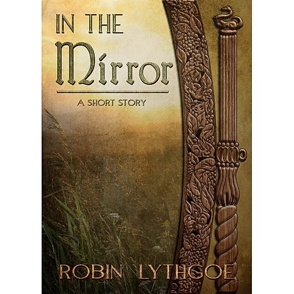 In the Mirror (A Short Story), Robin Lythgoe