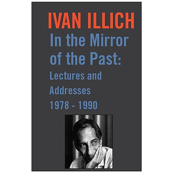 In the Mirror of the Past, Ivan Illich