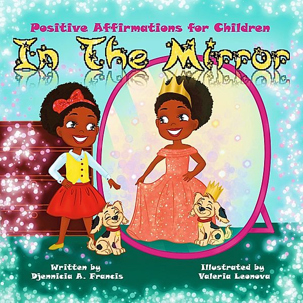 In the Mirror: Positive Affirmations for Children (The Speak Peek Series) / The Speak Peek Series, Djennicia A. Francis