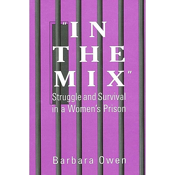 In the Mix / SUNY series in Women, Crime, and Criminology, Barbara Owen