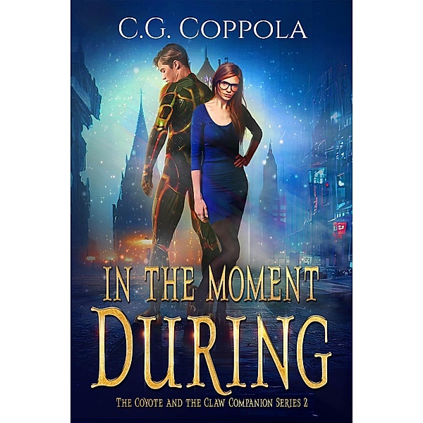 In The Moment During (The Coyote And The Claw Companion Series) / The Coyote And The Claw Companion Series, C. G. Coppola