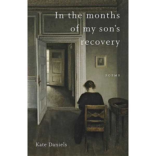 In the Months of My Son's Recovery / Southern Messenger Poets, Kate Daniels