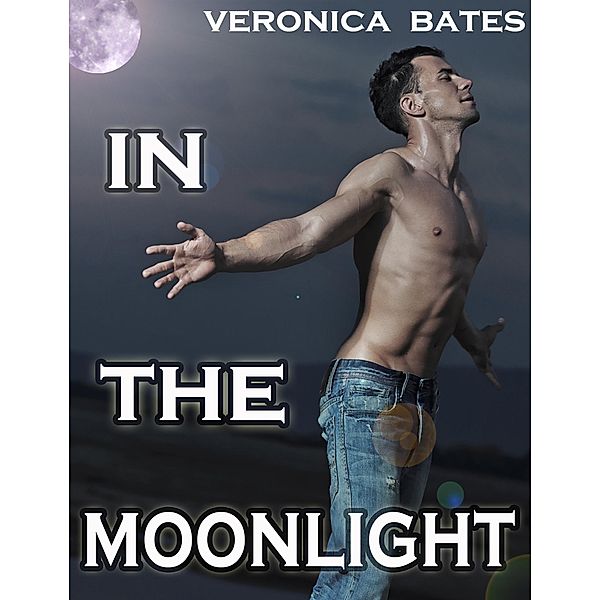 In The Moonlight (Gay Werewolf Shapeshifter) / Howling Moonlight, Veronica Bates