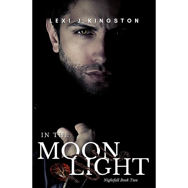 In the Moonlight (Nightfall Book Two) / Nightfall, Lexi J. Kingston, Lexi Kingston