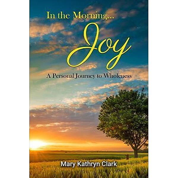 In the Morning... Joy, Mary Kathryn Clark