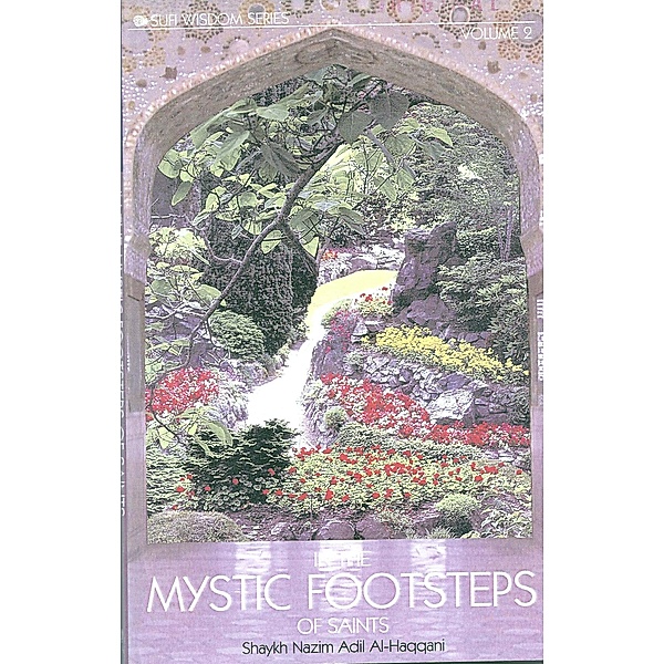 In the Mystic Footsteps of Saints: In the Mystic Footsteps of Saints, Nazim Adil al-Haqqani