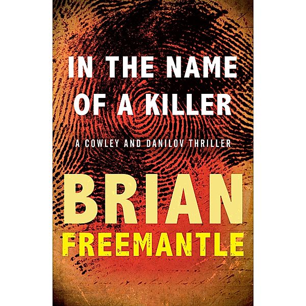 In the Name of a Killer / The Cowley and Danilov Thrillers, Brian Freemantle